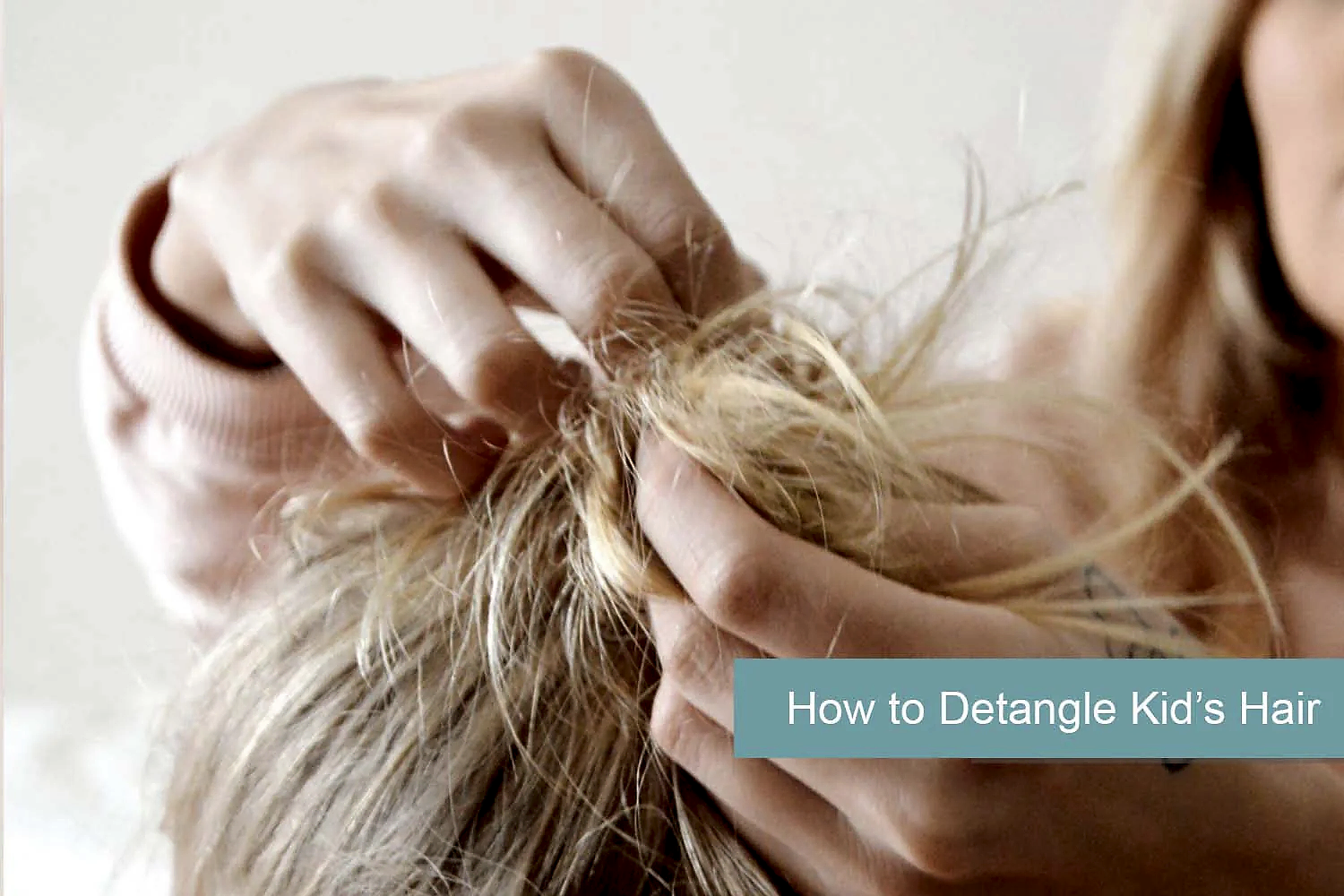How To Detangle Kids Hair